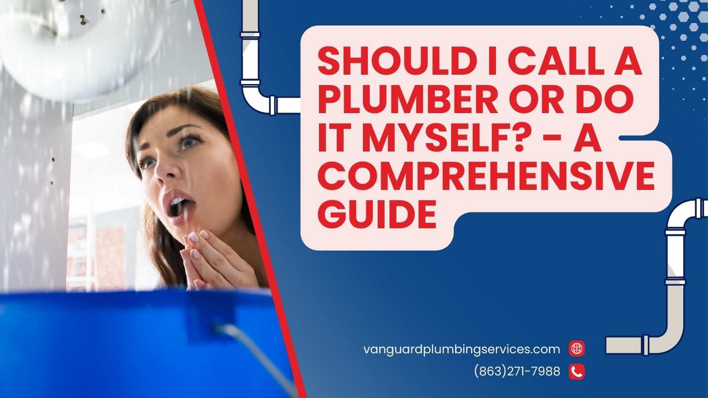 SHOULD I CALL A PLUMBER OR DO IT MYSELF - A Comprehensive Guide